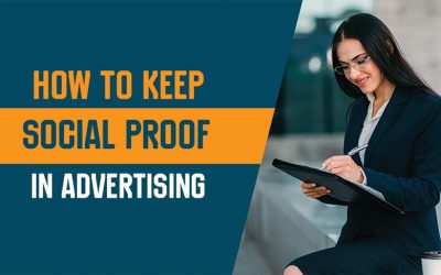 How to Keep Social Proof in Advertising (Updated 2021)