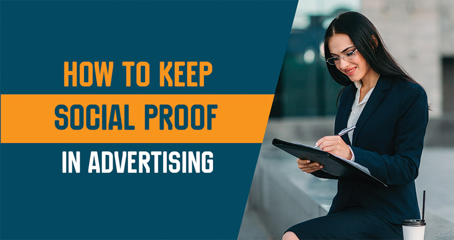 How to Keep Social Proof in Advertising (Updated 2021)