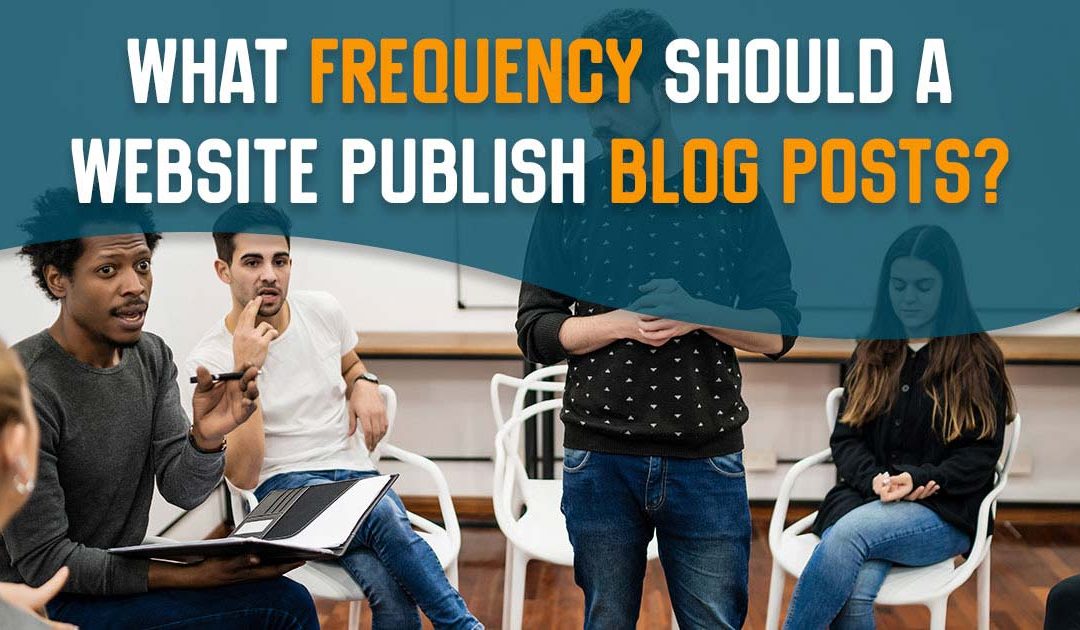 What Frequency Should a Website Publish Blog Posts?