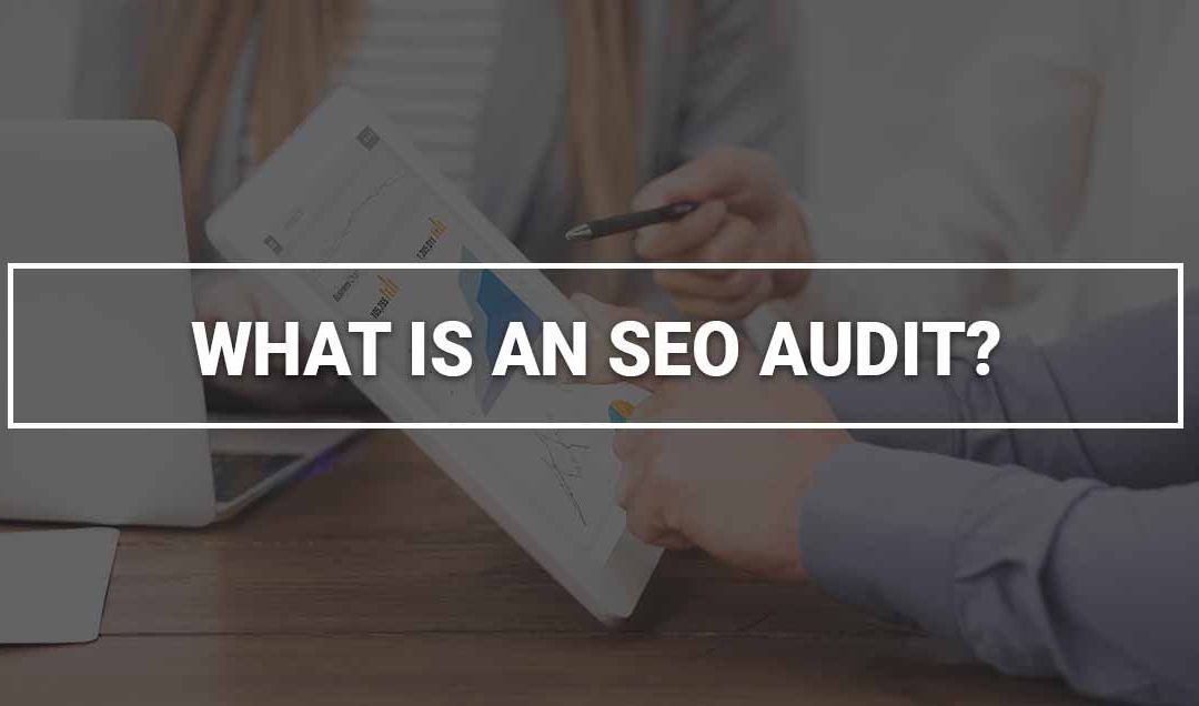 What Is a Search Engine Optimization Audit? | What is an SEO Audit?