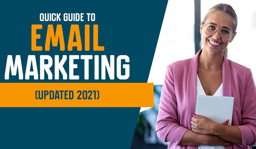 Quick Guide to Email Marketing (Updated 2021)
